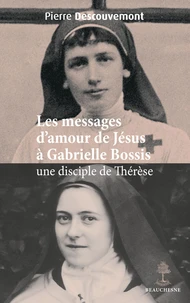 Les messages d'amour de Jésus à Gabrielle Bossis une disciple de Thérèse