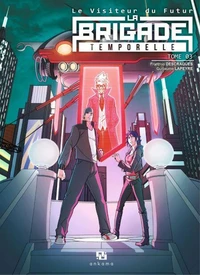 Le visiteur du futur - La Brigade Temporelle Tome 3
