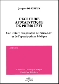 L'Ecriture Apocalyptique De Primo Levi. Une Lecture Comparative De Primo Levi Et De L'Apocalyptique Biblique