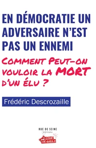 En démocratie un adversaire n’est pas un ennemi