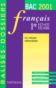 Francais 1re Stt-Sti-Stl-Sms Le Roman Naturaliste. Bac 2001