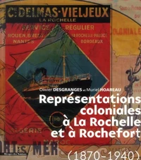 Représentations coloniales à La Rochelle et à Rochefort (1870-1940)