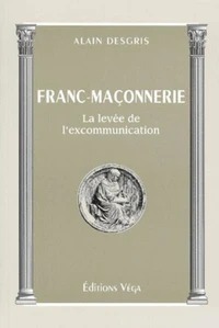 Franc-Maconnerie. La Levee De L'Excommunication