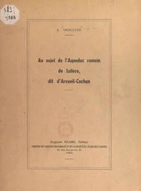 Au sujet de l'aqueduc romain de Lutèce, dit d'Arcueil-Cachan