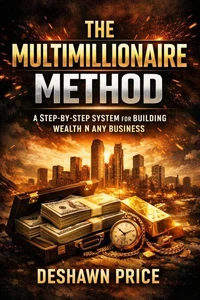 The Multimillionaire Method — A Step-by-Step System for Building Wealth in Any Business