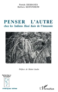 Penser l'autre chez les Indiens Huni Kuin de l'Amazonie