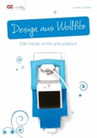 Design aus Wollfilz - Edle Stücke, schön und praktisch.