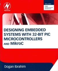 Designing Embedded Systems with 32-Bit PIC Microcontrollers and MikroC.