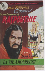 Désiré Charlus et  Roubinet - Nathalie Pétrovna Gouriev - Le seul amour de Raspoutine.