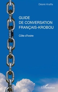 Désiré Kraffa - Guide de conversation français-krobou - Côte d'Ivoire.
