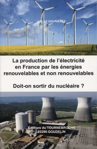 La production de l'électricité en France par les énergies renouvelables et non renouvelables. Doit-on sortir du nucléaire ?