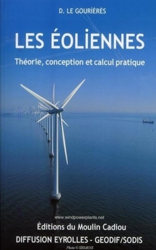 Désiré Le Gouriérès - Les éoliennes - Théorie, conception et calcul pratique.