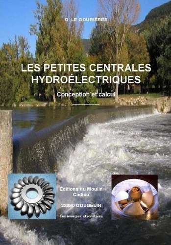 Désiré Le Gouriérès - Les petites centrales hydroélectriques - Conception et calcul.