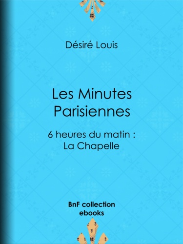 Les Minutes parisiennes. 6 heures du matin : La Chapelle