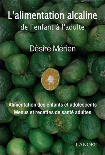 Désiré Mérien - L'alimentation alcaline de l'enfant à l'adulte.