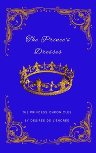 The Prince's Dresses (The Princess Chronicles)