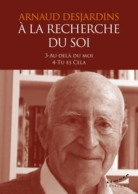 A la recherche du Soi : 3-Au-delà du moi 4-Tu es Cela