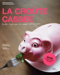 La croute cassee : recettes simples pour bien manger sans se ruin