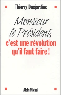 Monsieur le Président, c'est une révolution qu'il faut faire !