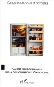Consommations Et Societes N° 1 : Cahiers Pluridisciplinaires Sur La Consommation Et L'Interculturel