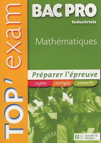 Top'Exam Mathématiques Bac Pro Industriels