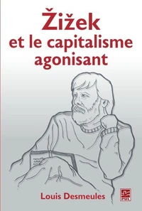 Le capitalisme agonisant et Zizek