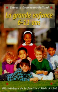 La Grande Enfance. Les 6-11 Ans