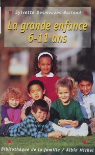 La Grande Enfance. Les 6-11 Ans