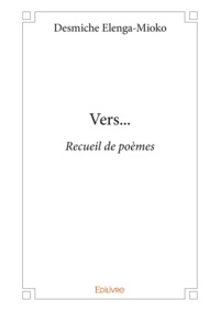 Desmiche Elenga-mioko - Vers... - Recueil de poèmes.