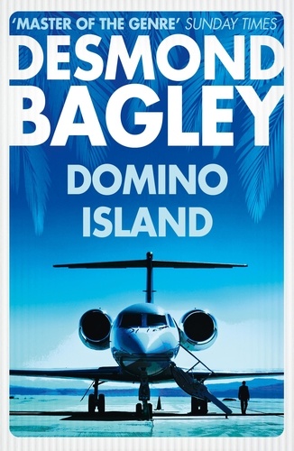 Desmond Bagley et Michael Davies - Domino Island - The unpublished thriller by the master of the genre.