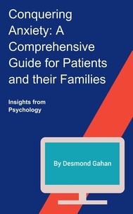  Desmond Gahan - Conquering Anxiety: A Comprehensive Guide for Patients and Their Families.