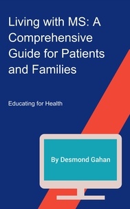  Desmond Gahan - Living with MS: A Comprehensive Guide for Patients and Families.