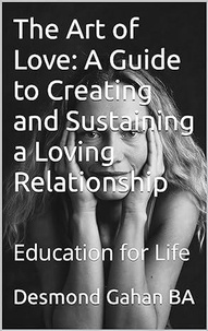  Desmond Gahan - The Art of Love: A Guide to Creating and Sustaining a Loving Relationship.