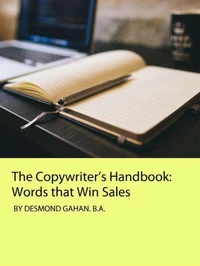 The Copywriter’s Handbook: Words that Win Sales
