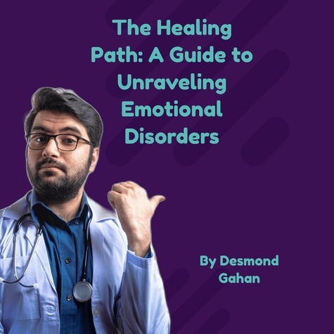  Desmond Gahan - The Healing Path: A Guide to Unraveling Emotional Disorders.