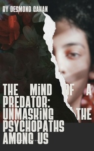  Desmond Gahan - The Mind of a Predator: Unmasking the Psychopaths Among Us.
