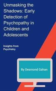 Unmasking the Shadows: Early Detection of Psychopathy in Children and Adolescents