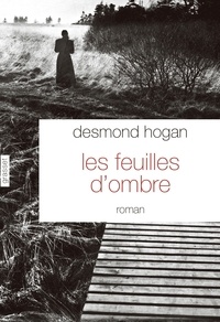 Desmond Hogan - Les feuilles d'ombre.