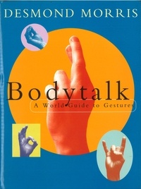 Desmond Morris - Bodytalk - A World Guide to Gestures.