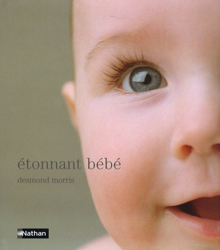 Desmond Morris - Etonnant bébé.