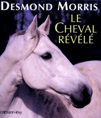 Desmond Morris - Le cheval révélé.