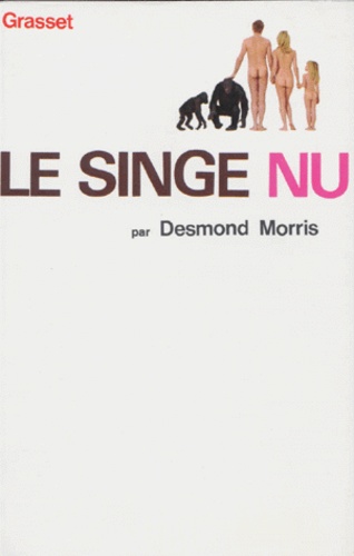 Desmond Morris - LE SINGE NU.