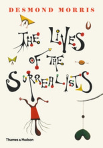 Desmond Morris - The lives of the surrealists.