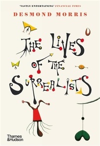 Desmond Morris - The Lives of the Surrealists.