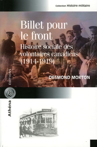 Desmond Morton - Billet pour le Front - Histoire sociale des soldats canadiens 1914-1919.