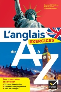 Desmond O'Sullivan et Françoise Houdart - L'anglais de A à Z : les exercices.