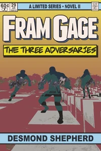 Fram Gage: The Three Adversaries
