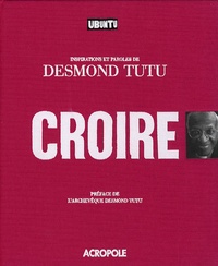 Desmond Tutu et Mike Nicol - Croire - Inspirations et paroles de Desmond Tutu.