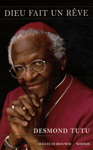 Desmond Tutu - Dieu fait un rêve.
