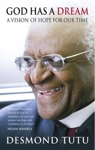 Desmond Tutu - God Has A Dream - A Vision of Hope for Our Times.
